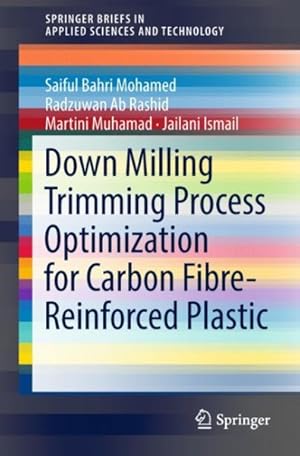 Bild des Verkufers fr Down Milling Trimming Process Optimization for Carbon Fiber-reinforced Plastic zum Verkauf von GreatBookPrices