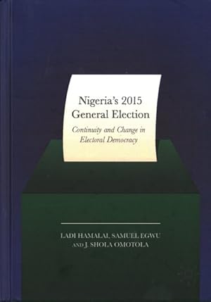Seller image for Nigeria's 2015 General Elections : Continuity and Change in Electoral Democracy for sale by GreatBookPrices