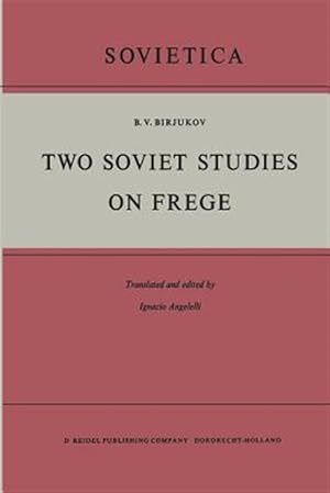 Seller image for Two Soviet Studies on Frege : Translated from the Russian and Edited by Ignacio Angelelli for sale by GreatBookPrices