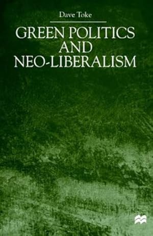 Image du vendeur pour Green Politics and Neo-Liberalism mis en vente par GreatBookPrices