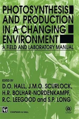Image du vendeur pour Photosynthesis and Production in a Changing Environment : A Field and Laboratory Manual mis en vente par GreatBookPrices
