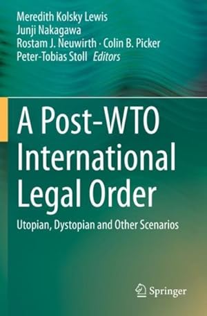Immagine del venditore per Post-wto International Legal Order : Utopian, Dystopian and Other Scenarios venduto da GreatBookPrices