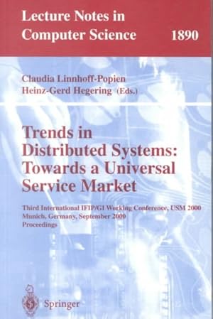 Seller image for Trends in Distributed Systems : Towards a Universal Service Market : Third International Ifip/Gi Working Conference, Usm 2000, Munich, Germany, September 12-14, 2000 : Proceedings for sale by GreatBookPrices