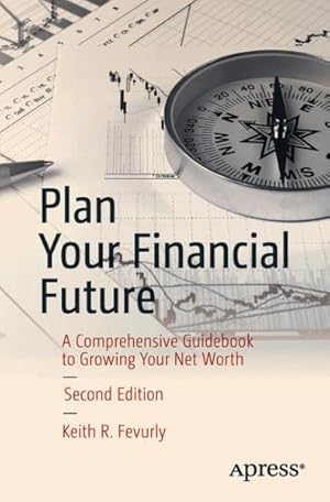 Bild des Verkufers fr Plan Your Financial Future : A Comprehensive Guidebook to Growing Your Net Worth zum Verkauf von GreatBookPrices