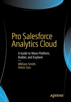 Seller image for Pro Salesforce Analytics Cloud : A Guide to Wave Platform, Builder, and Explorer for sale by GreatBookPrices