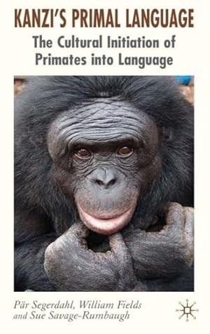 Immagine del venditore per Kanzi's Primal Language : The Cultural Initiation of Primates into Language venduto da GreatBookPrices