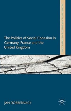 Bild des Verkufers fr Politics of Social Cohesion in Germany, France and the United Kingdom zum Verkauf von GreatBookPrices