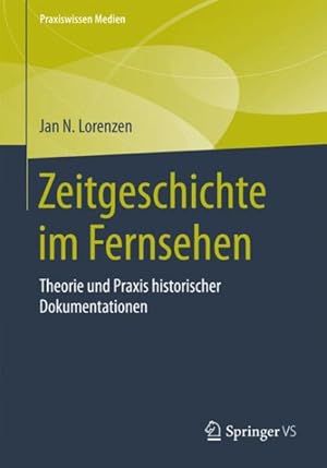 Bild des Verkufers fr Zeitgeschichte Im Fernsehen : Theorie Und Praxis Historischer Dokumentationen -Language: german zum Verkauf von GreatBookPrices