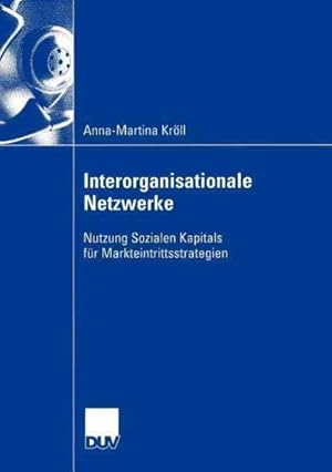Seller image for Interorganisationale Netzwerke : Nutzung Sozialen Kapitals Fur Markteintrittsstrategien -Language: German for sale by GreatBookPrices