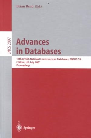 Seller image for Advances in Databases : Proceedings of the 18th British National Conference on Databases, Bncod 18 Chilton, Uk, July 9-11, 2001 for sale by GreatBookPrices