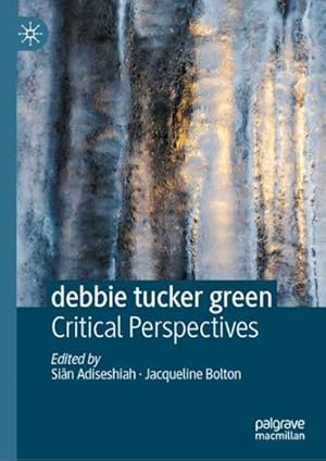 Immagine del venditore per Debbie Tucker Green : Critical Perspectives venduto da GreatBookPrices