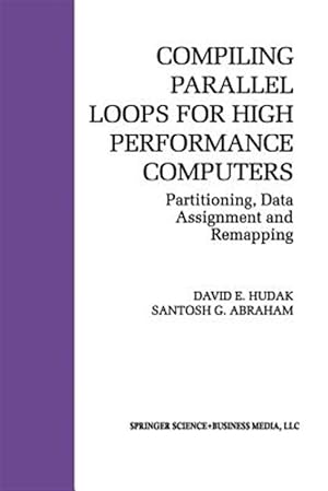 Immagine del venditore per Compiling Parallel Loops for High Performance Computers : Partitioning, Data Assignment and Remapping venduto da GreatBookPrices
