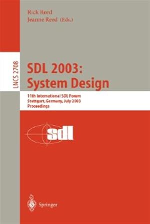 Image du vendeur pour Sdl 2003 : System Design, 11th International Sdl Forum, Stuttgart, Germany, July 1-4, 2003 : Proceedings mis en vente par GreatBookPrices