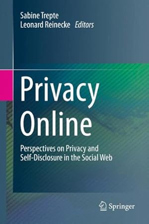 Seller image for Privacy Online : Perspectives on Privacy and Self-disclosure in the Social Web for sale by GreatBookPrices