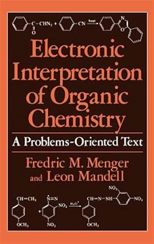 Bild des Verkufers fr Electronic Interpretation of Organic Chemistry : A Problem-Oriented Text zum Verkauf von GreatBookPrices