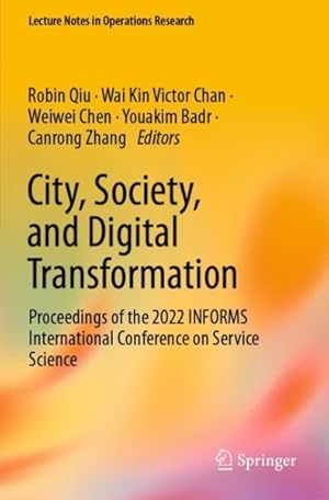 Seller image for City, Society, and Digital Transformation : Proceedings of the 2022 Informs International Conference on Service Science for sale by GreatBookPrices