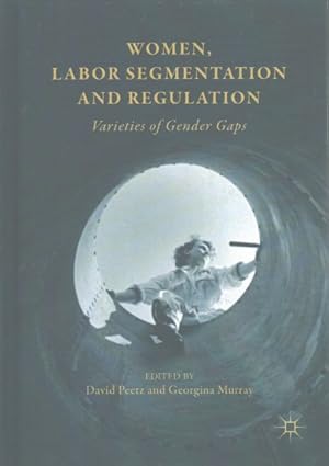 Imagen del vendedor de Women, Labor Segmentation and Regulation : Varieties of Gender Gaps a la venta por GreatBookPrices