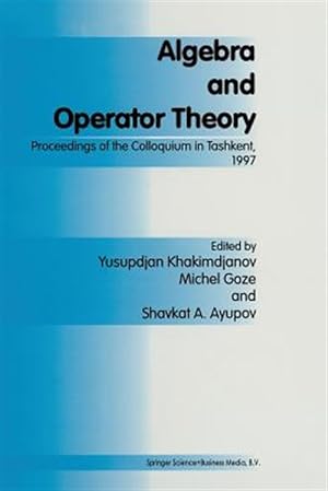 Immagine del venditore per Algebra and Operator Theory : Proceedings of the Colloquium in Tashkent, 1997 venduto da GreatBookPrices