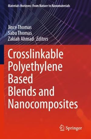 Seller image for Crosslinkable Polyethylene Based Blends and Nanocomposites for sale by GreatBookPrices