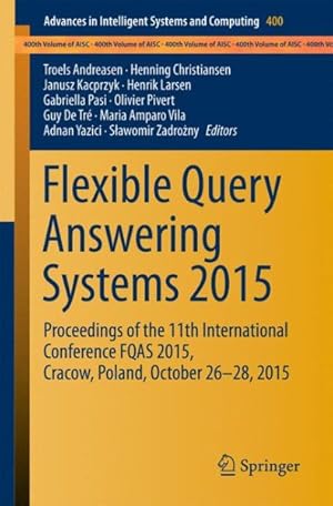 Seller image for Flexible Query Answering Systems 2015 : Proceedings of the 11th International Conference FQAS 2015, Cracow, Poland, October 26-28, 2015 for sale by GreatBookPrices