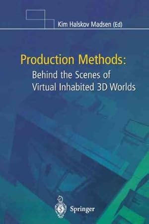 Imagen del vendedor de Production Methods : Behind the Scenes of Virtual Inhabited 3d Worlds a la venta por GreatBookPrices