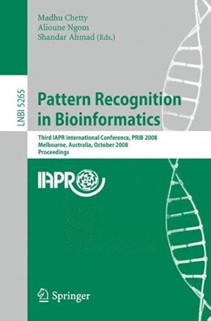 Seller image for Pattern Recognition in Bioinformatics : Third IAPR International Conference, PRIB 2008, Melbourne, Australia, October 15-17, 2008. Proceedings for sale by GreatBookPrices