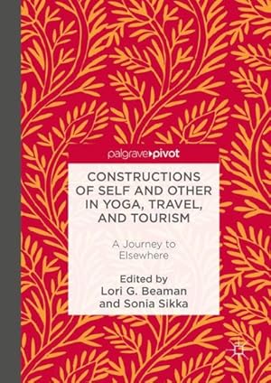 Bild des Verkufers fr Constructions of Self and Other in Yoga, Travel, and Tourism : A Journey to Elsewhere zum Verkauf von GreatBookPrices