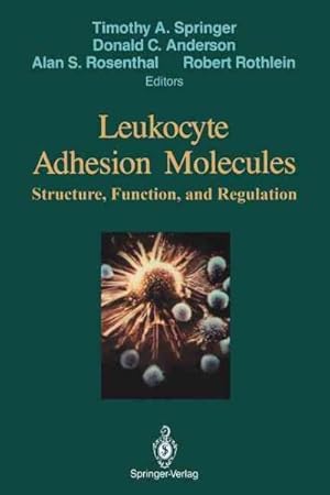Seller image for Leukocyte Adhesion Molecules : Proceedings of the First International Conference On: Structure, Function and Regulation of Molecules Involved in Leukocyte Adhesion, Held in Titisee, West Germany, September 28 October 2, 1988 for sale by GreatBookPrices