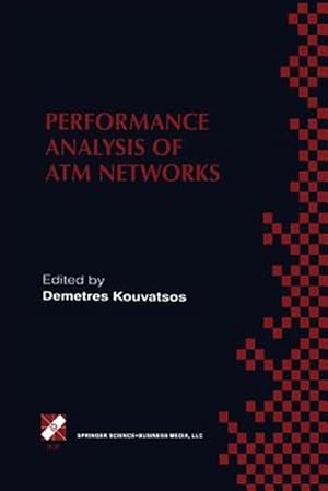 Seller image for Performance Analysis of ATM Networks : IFIP TC6 WG6.3 / WG6.4 Fifth International Workshop on Performance Modelling and Evaluation of ATM Networks July 21-23, 1997, Ilkley, UK for sale by GreatBookPrices