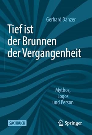 Bild des Verkufers fr Tief Ist Der Brunnen Der Vergangenheit : Mythos, Logos Und Person -Language: German zum Verkauf von GreatBookPrices