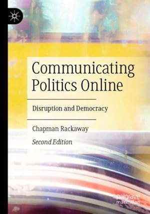 Seller image for Communicating Politics Online : Disruption and Democracy for sale by GreatBookPrices