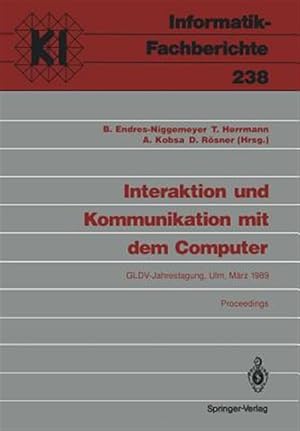 Immagine del venditore per Interaktion Und Kommunikation Mit Dem Computer : Jahrestagung Der Gesellschaft Fur Linguistische Datenverarbeitung (Gldv). Ulm, 8.10. Marz 1989 Proceedings -Language: german venduto da GreatBookPrices