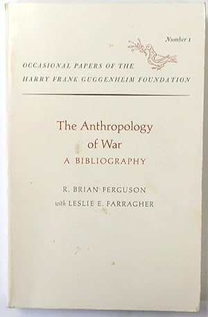 Seller image for The Anthropology of War: A Bibliography: No. I.: Occasional Papers of the Harry Frank Guggenheim Foundation for sale by PsychoBabel & Skoob Books
