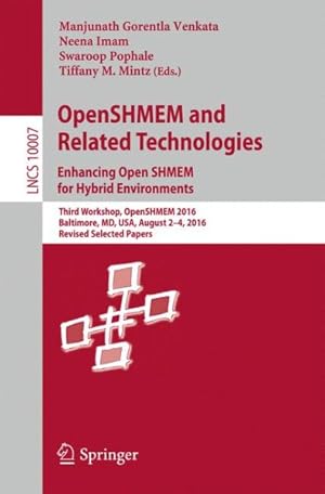 Seller image for Openshmem and Related Technologies : Third Workshop, Openshmem 2016, Baltimore, MD, USA, August 2 ? 4, 2016, Revised Selected Papers for sale by GreatBookPrices