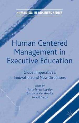 Imagen del vendedor de Human Centered Management in Executive Education : Global Imperatives, Innovation and New Directions a la venta por GreatBookPrices