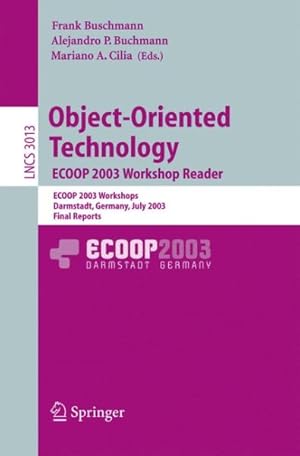 Bild des Verkufers fr Object-oriented Technology. ECOOP 2003 Workshop Reader : ECOOP 2003 Workshops, Darmstadt, Germany, July 21-25, 2003, Final Reports zum Verkauf von GreatBookPrices