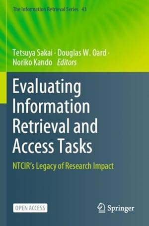 Image du vendeur pour Evaluating Information Retrieval and Access Tasks : Ntcir's Legacy of Research Impact mis en vente par GreatBookPrices
