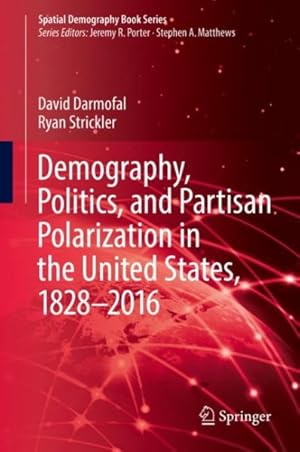 Seller image for Demography, Politics, and Partisan Polarization in the United States, 1828-2016 for sale by GreatBookPrices