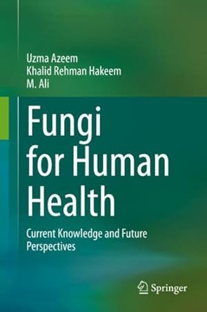 Seller image for Fungi for Human Health : Current Knowledge and Future Perspectives for sale by GreatBookPrices