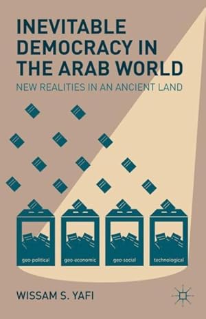 Immagine del venditore per Inevitable Democracy in the Arab World : New Realities in an Ancient Land venduto da GreatBookPrices