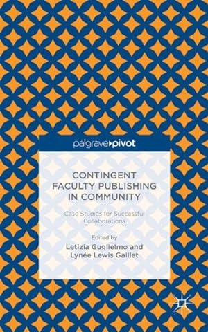 Seller image for Contingent Faculty Publishing in Community : Case Studies for Successful Collaborations for sale by GreatBookPrices