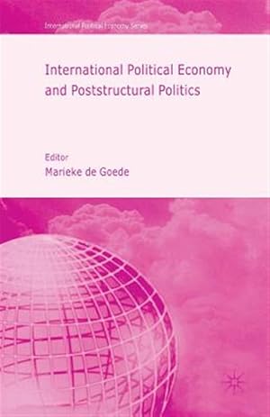 Bild des Verkufers fr International Political Economy and Poststructural Politics zum Verkauf von GreatBookPrices