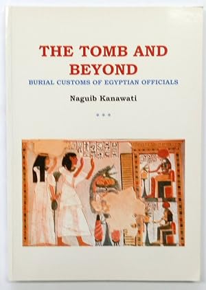 Bild des Verkufers fr The Tomb and Beyond: Burial Customs of Egyptian Officials zum Verkauf von PsychoBabel & Skoob Books