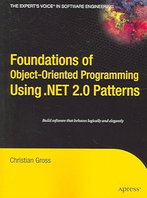 Imagen del vendedor de Foundations of Object-oriented Programming Using .net 2.0 Patterns a la venta por GreatBookPrices