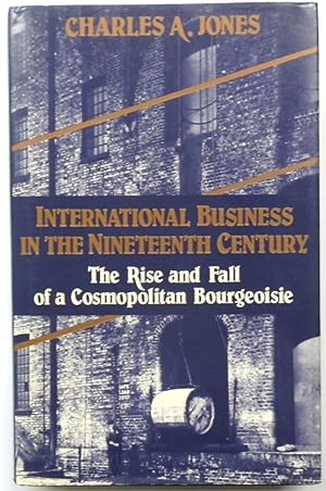 Immagine del venditore per International Business In the Nineteenth Century: The Rise and Fall of a Cosmopolitan Bourgeoisie venduto da PsychoBabel & Skoob Books