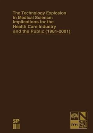 Seller image for Technology Explosion in Medical Science : Implications for the Health Care Industry and the Public 1981-2001 for sale by GreatBookPrices