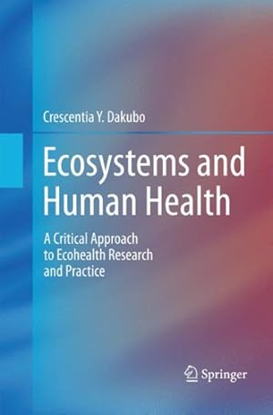 Seller image for Ecosystems and Human Health : A Critical Approach to Ecohealth Research and Practice for sale by GreatBookPrices