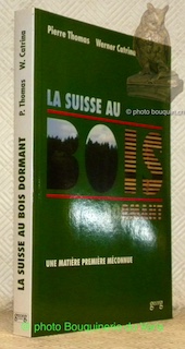 Bild des Verkufers fr La suisse au bois dormant. Une matire premire mconnue. zum Verkauf von Bouquinerie du Varis