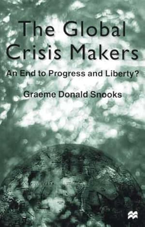 Seller image for Global Crisis Makers : An End to Progress and Liberty? for sale by GreatBookPrices