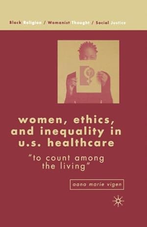 Seller image for Women, Ethics, and Inequality in U.S. Healthcare : To Count Among the Living for sale by GreatBookPrices